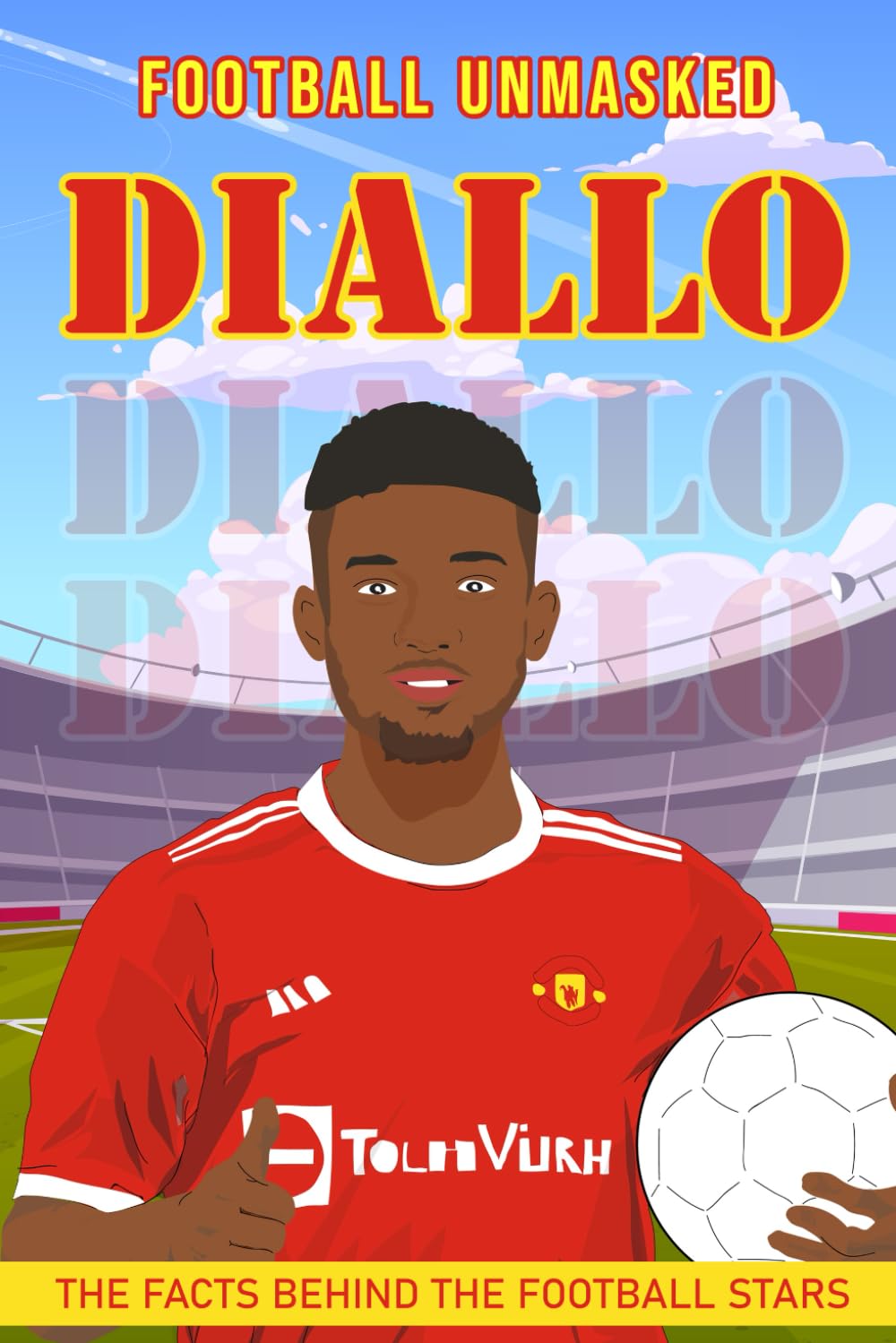 Diallo: Football Unmasked - The Facts Behind the Football Stars ( Football biographies for children)