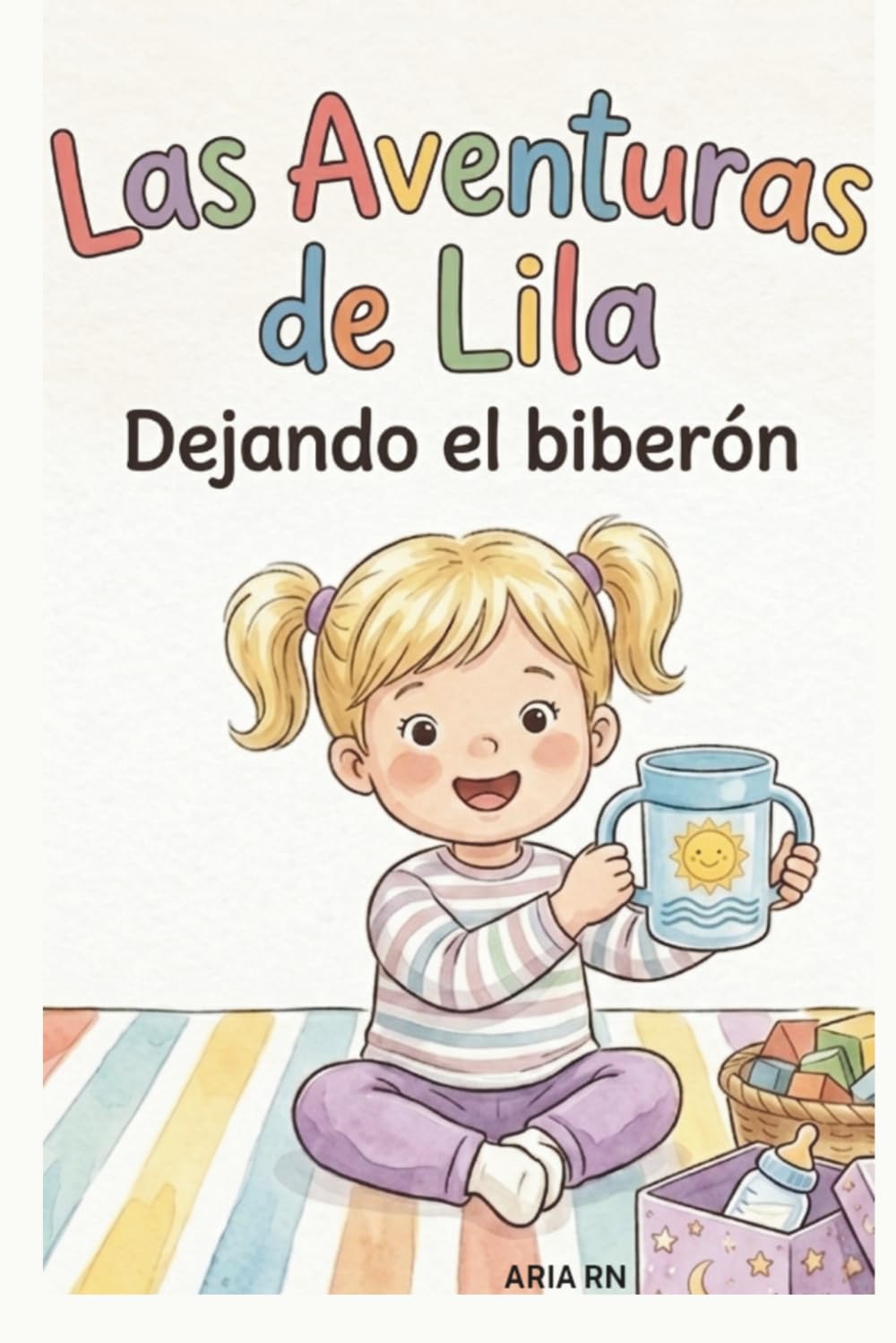 Las Aventuras de Lila: Dejando el biberón