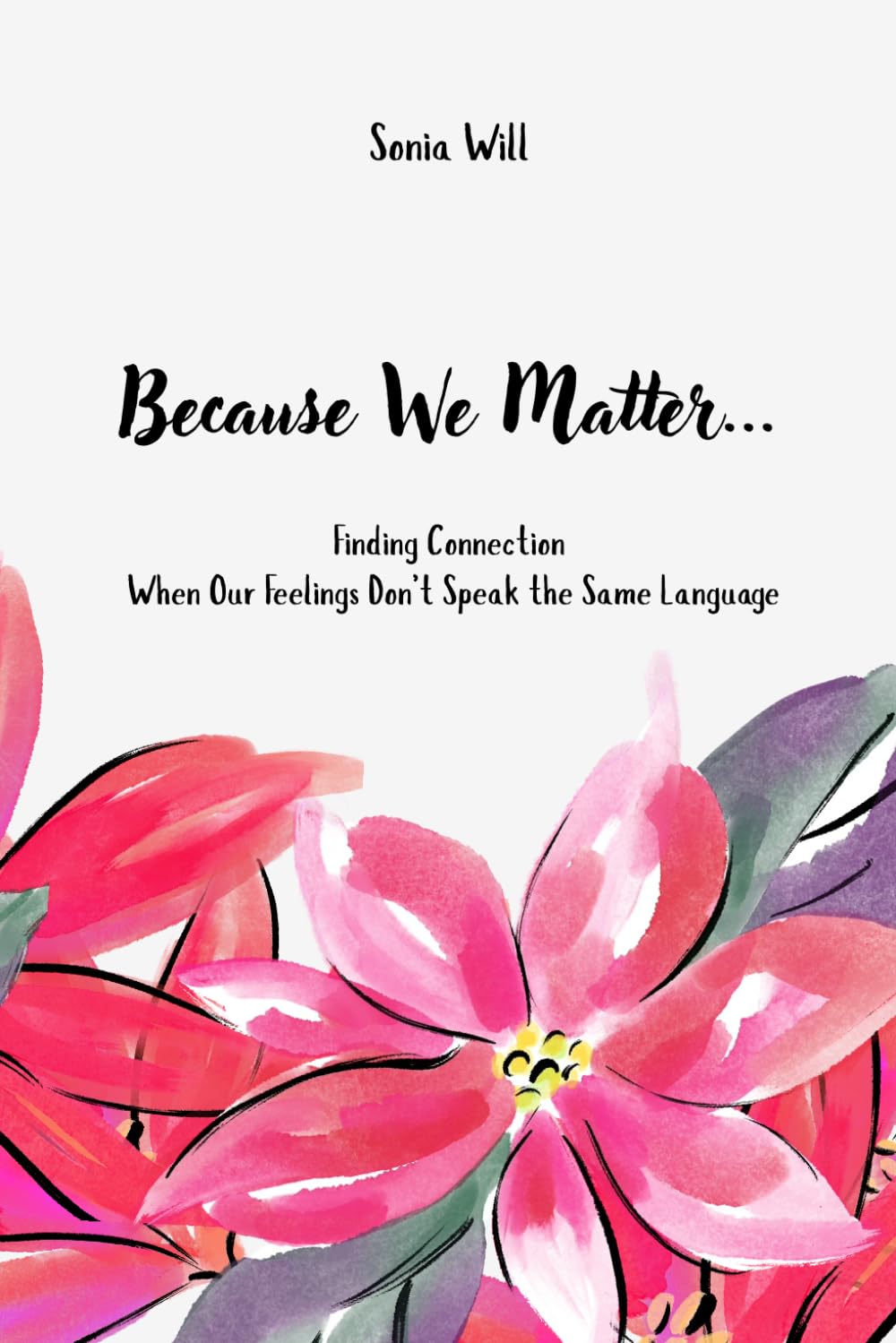 Because We Matter…: Finding Connection When Our Feelings Don’t Speak the Same Language