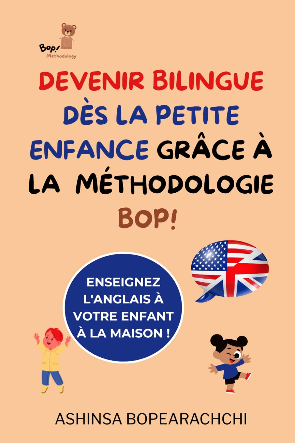 Devenir bilingue dès la petite enfance grâce à la méthodologie Bop!: Comprend contenu pédagogique pour l'acquisition de l'anglais (Becoming Bilingual in Early Childhood with the Bop! Methodology)