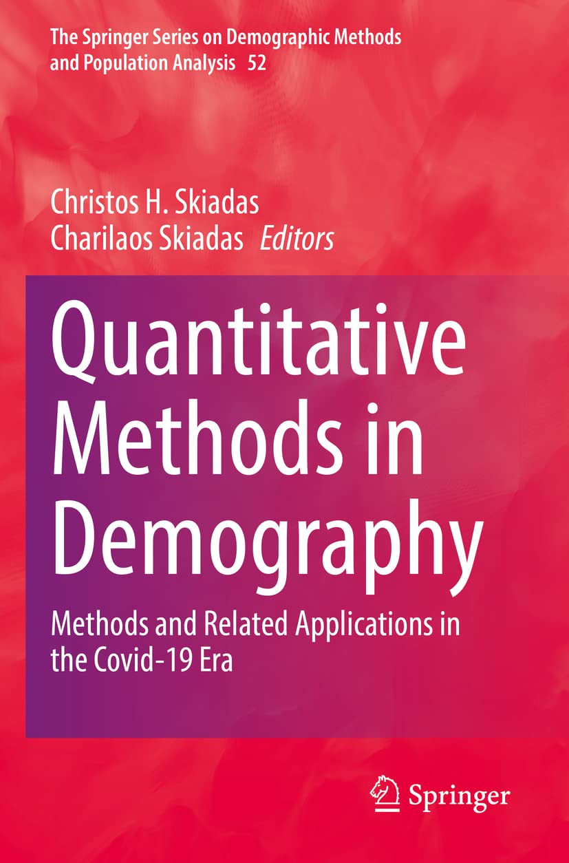 Quantitative Methods in Demography: Methods and Related Applications in the Covid-19 Era: 52 (The Springer Series on Demographic Methods and Population Analysis, 52)