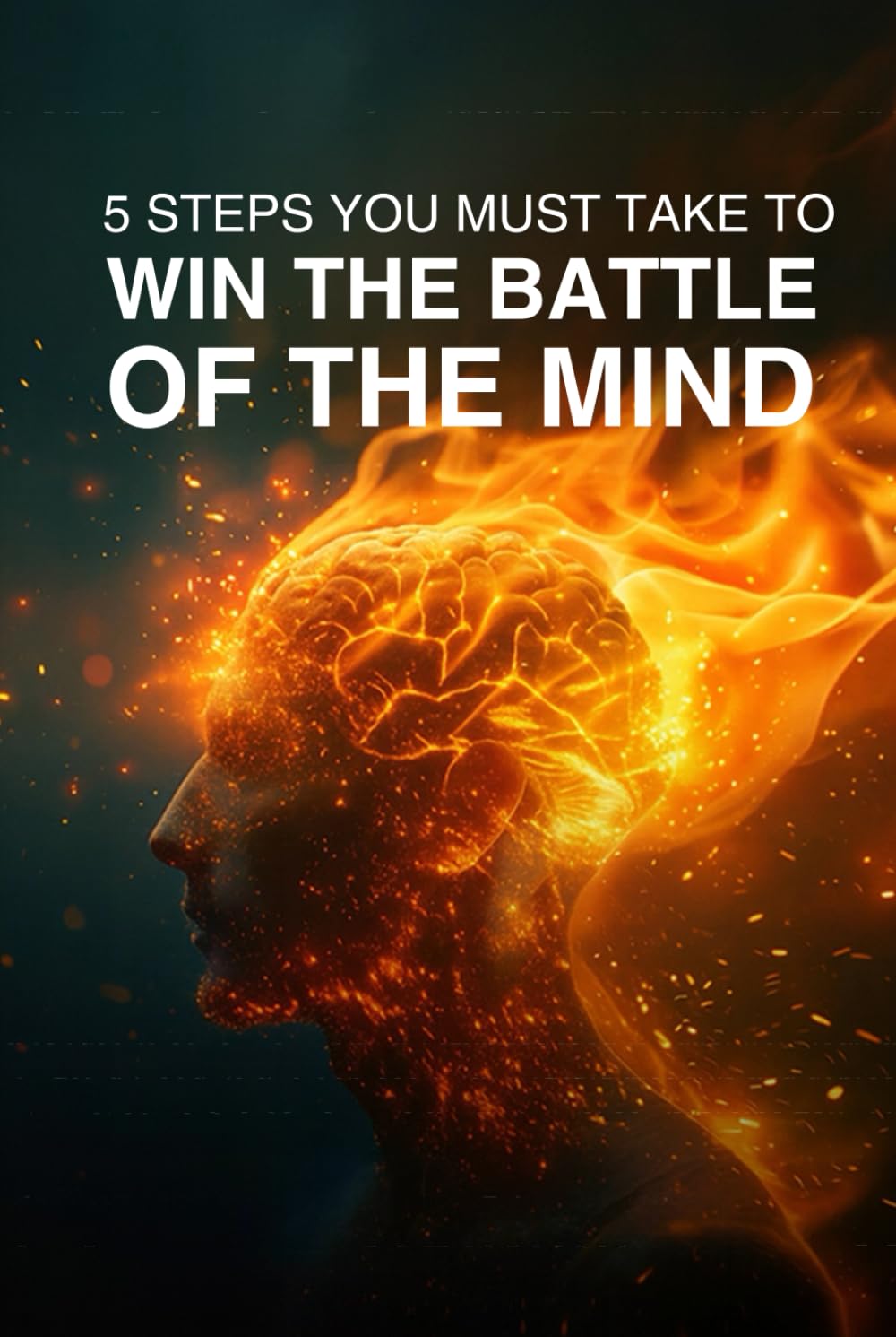 5 Steps you must take to win the battle of the mind