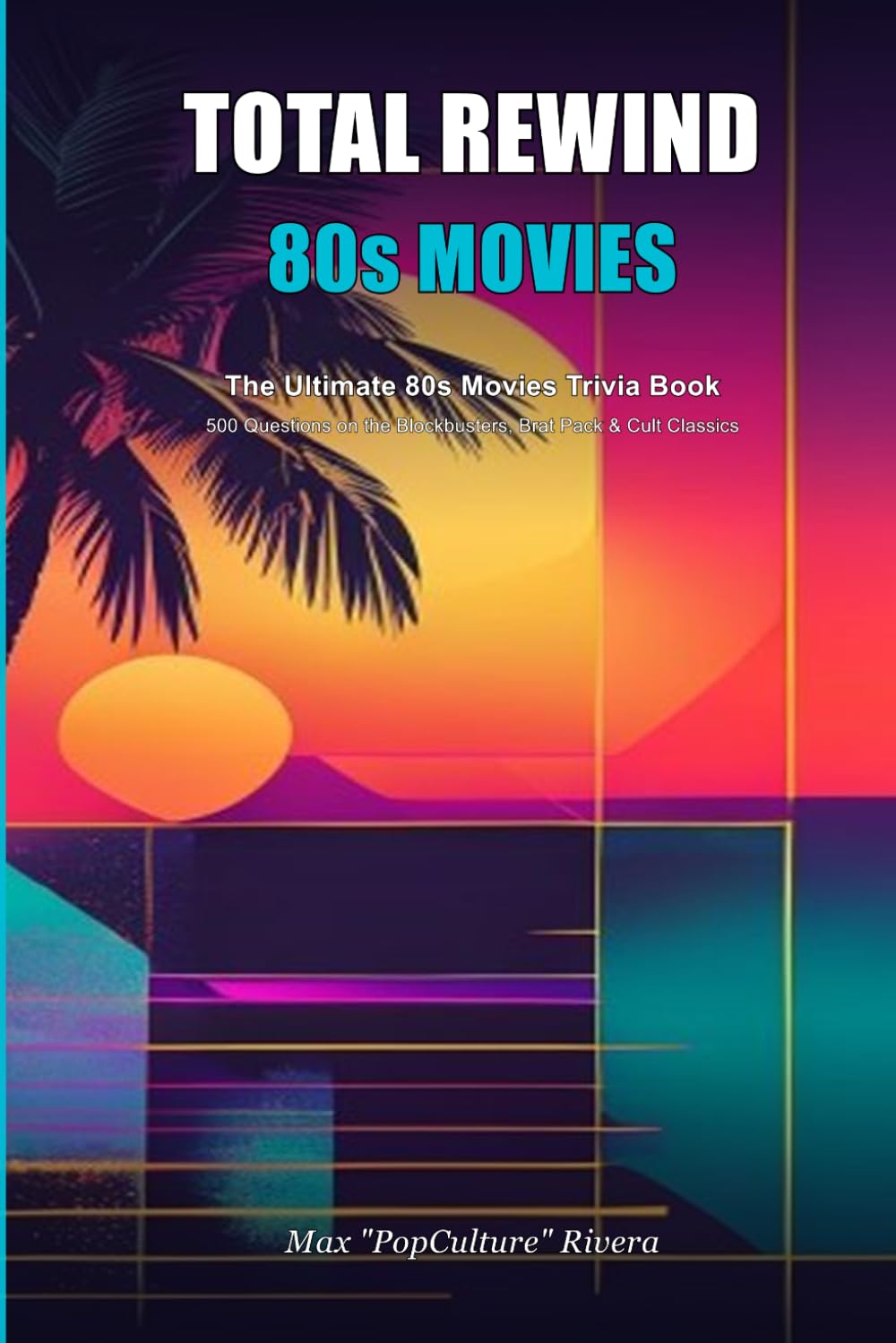 Total Rewind: The Ultimate 80s Movies Only Trivia Book