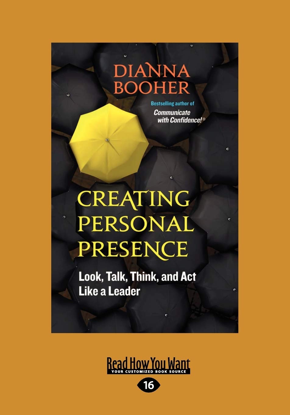 Creating Personal Presence: Look, Talk, Think, and Act Like a Leader