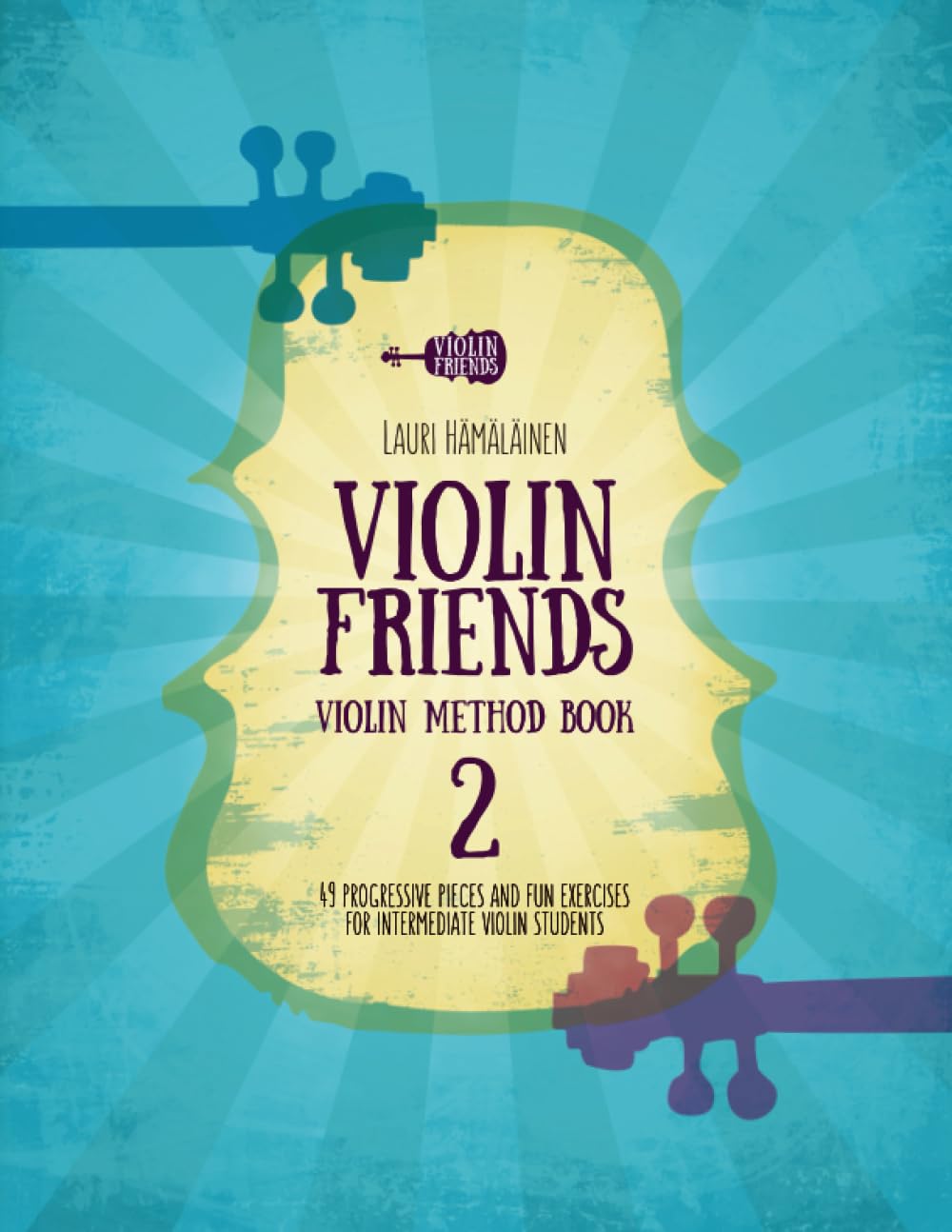 Violin Friends Method Book 2: 49 progressive pieces and fun exercises for intermediate violin students (Violin Method Books for Beginner Violin Students)