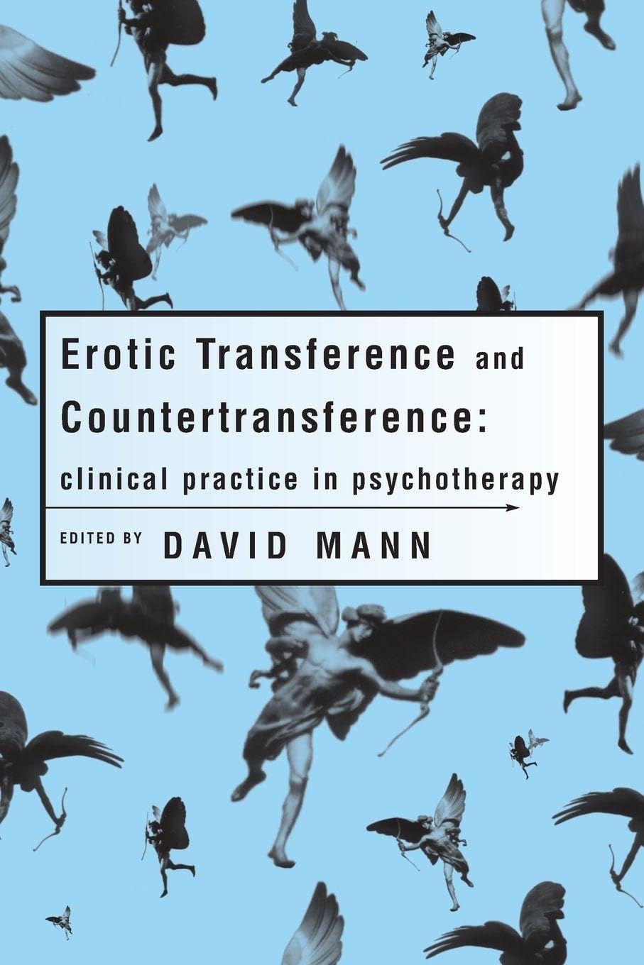 Erotic Transference and Countertransference: Clinical practice in psychotherapy