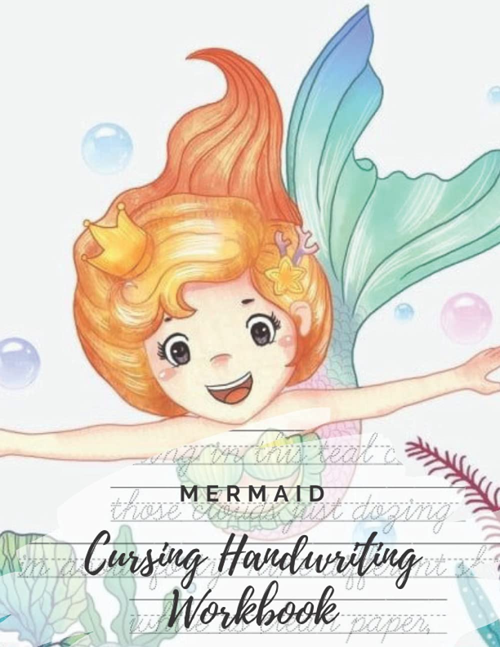 Mermaid Cursive Handwriting: Cool Stylish Mermaid Cursive Handwriting Workbook for Girls/Teens. Learn, Practice and Master the Penmanship with Inspiring and Motivational Poems Quotes.