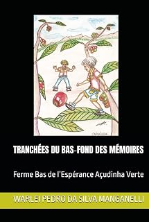 TRANCHÉES DU BAS‑FOND DES MÉMOIRES: Ferme Bas de l’Espérance Açudinha Verte