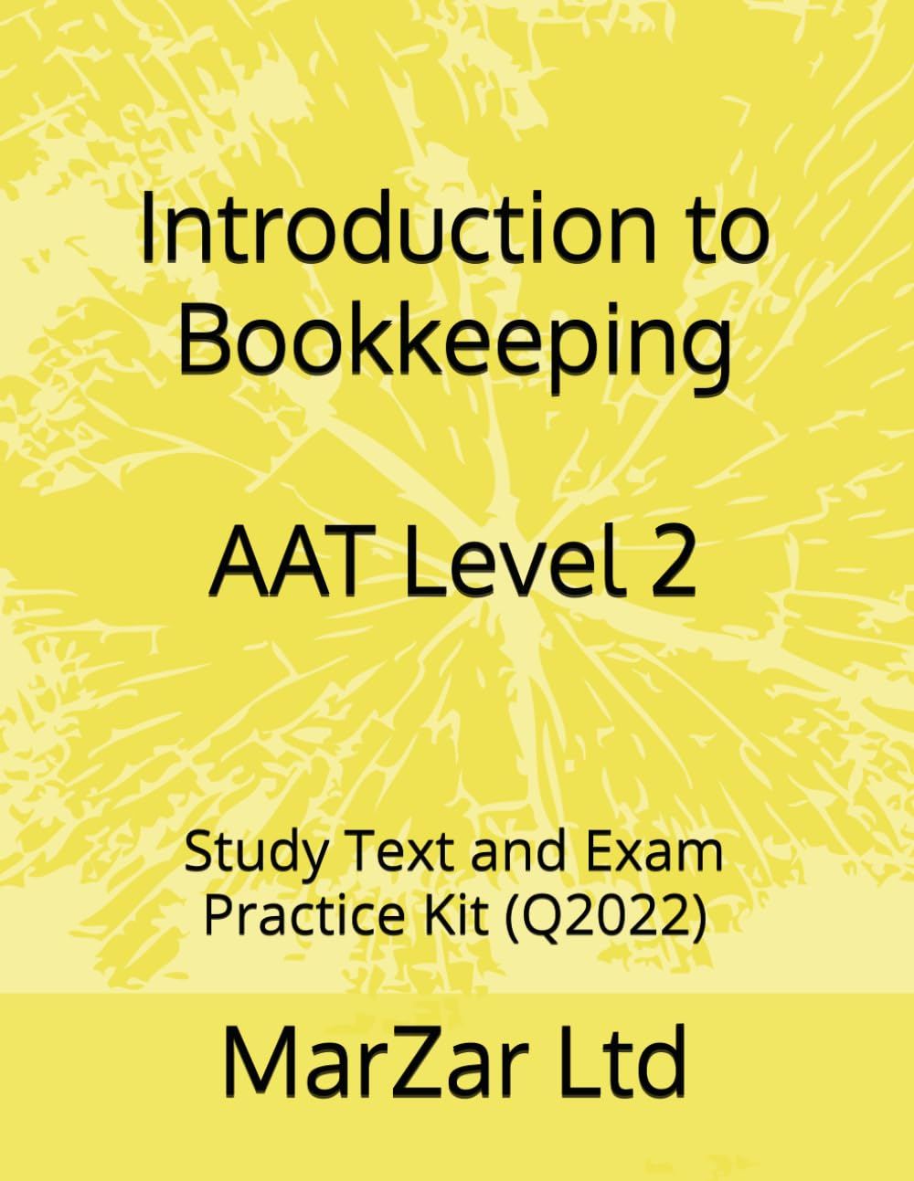 Introduction to Bookkeeping AAT Level 2: Study Text and Exam Practice Kit (Q2022) (AAT Level 2 Q2022)