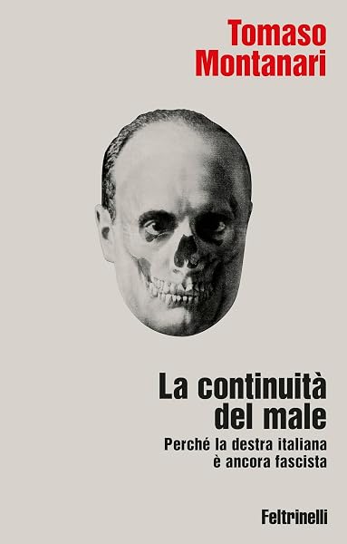 La continuità del male. Perché la destra italiana è ancora fascista - 1
