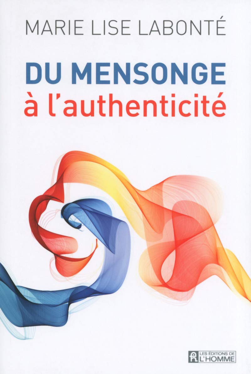 Du mensonge à l'authenticité: DU MENSONGE A L'AUTHENTICITE [Paperback] Labonté, Marie Lise