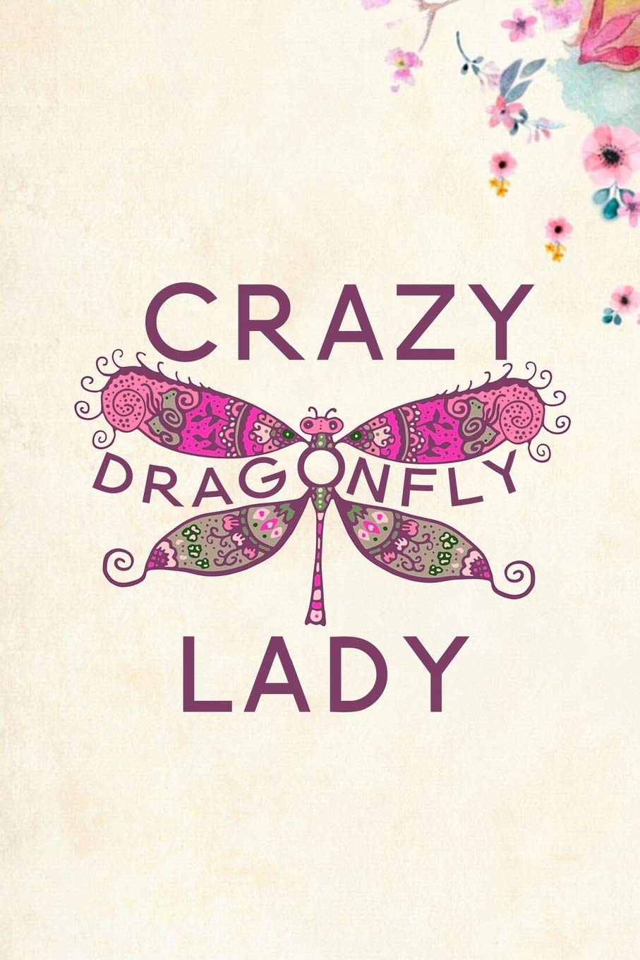 Crazy Dragonfly Lady: Blank Lined Journal Notebook, 6" x 9", Dragonfly journal, Dragonfly notebook, Ruled, Writing Book, Notebook for Dragonfly lovers, Dragonfly Gifts