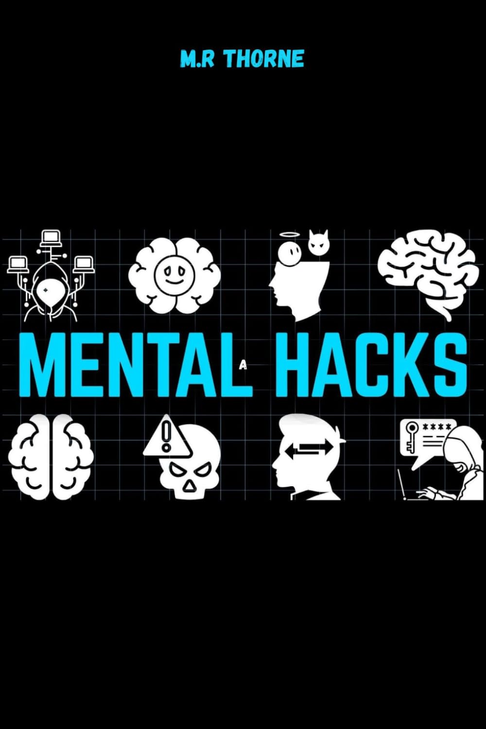 MENTAL HACKS: The Forbidden Protocol to Hack Reality and Take Absolute Control: dark human psychology, dark psychology tactics, emotional manipulation