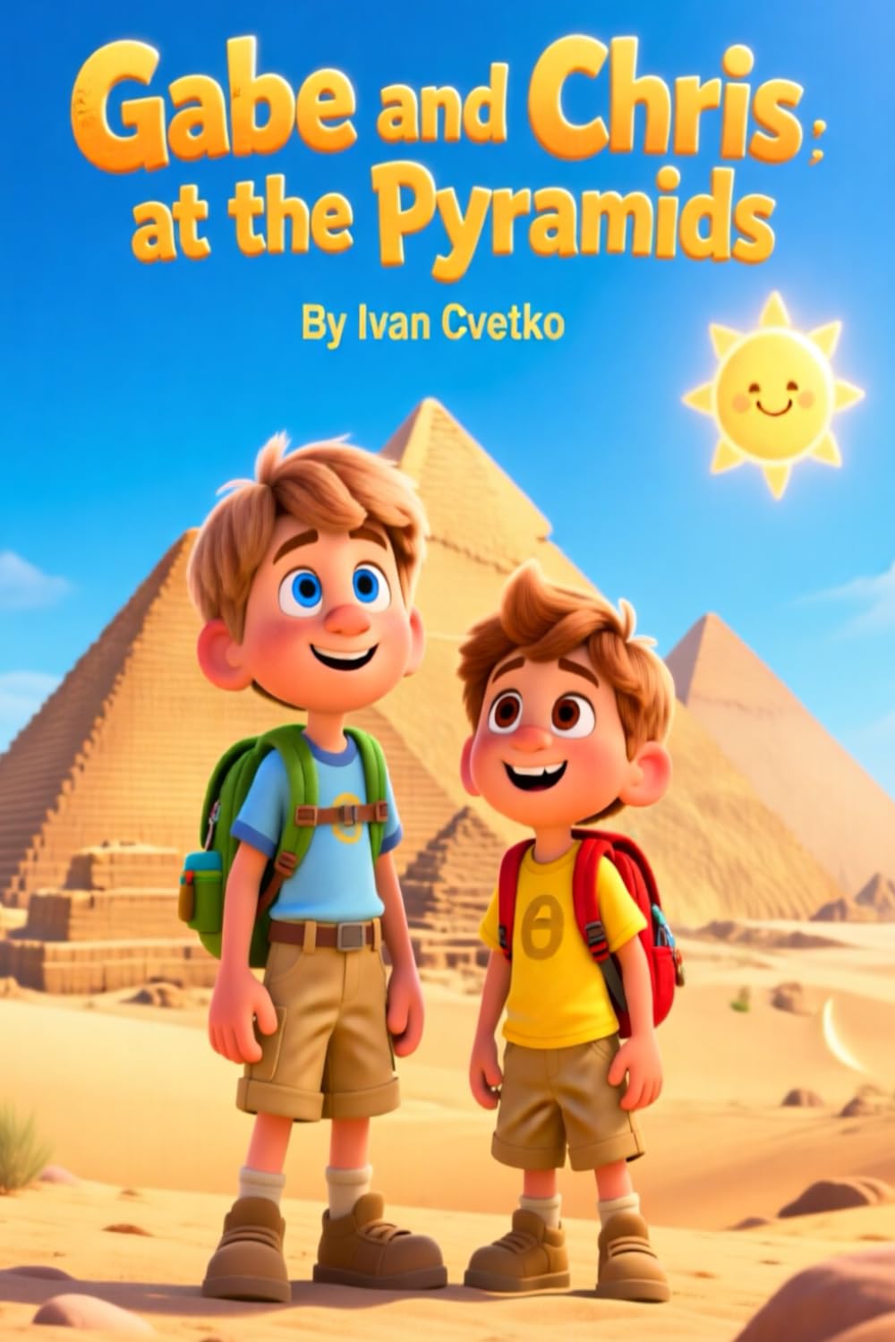 Gabe and Chris at the Pyramids: A Magical Adventure Through Ancient Egypt (Gabe and Chris Stories)