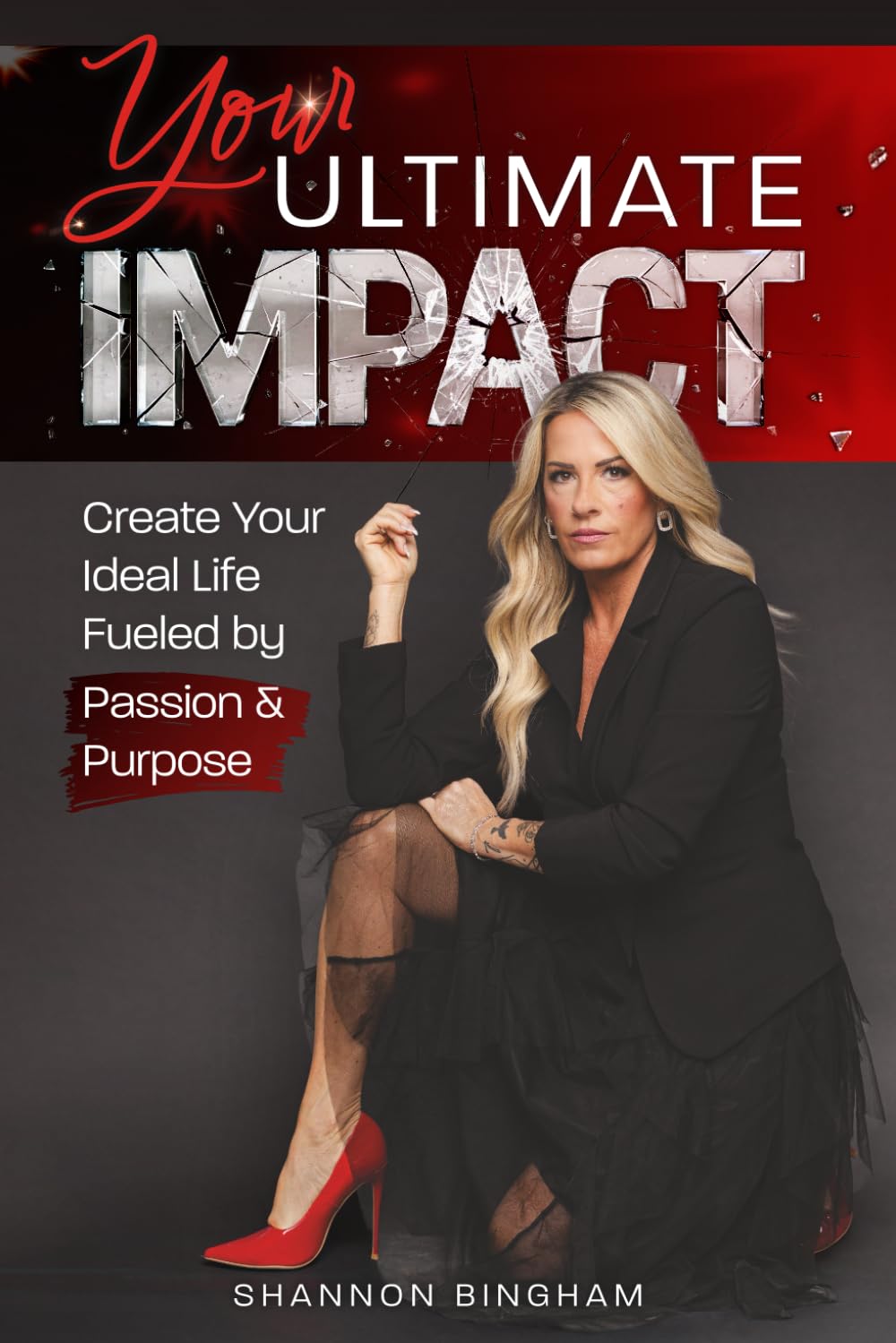 Your Ultimate Impact: Create Your Ideal Life Fueled by Passion and Purpose