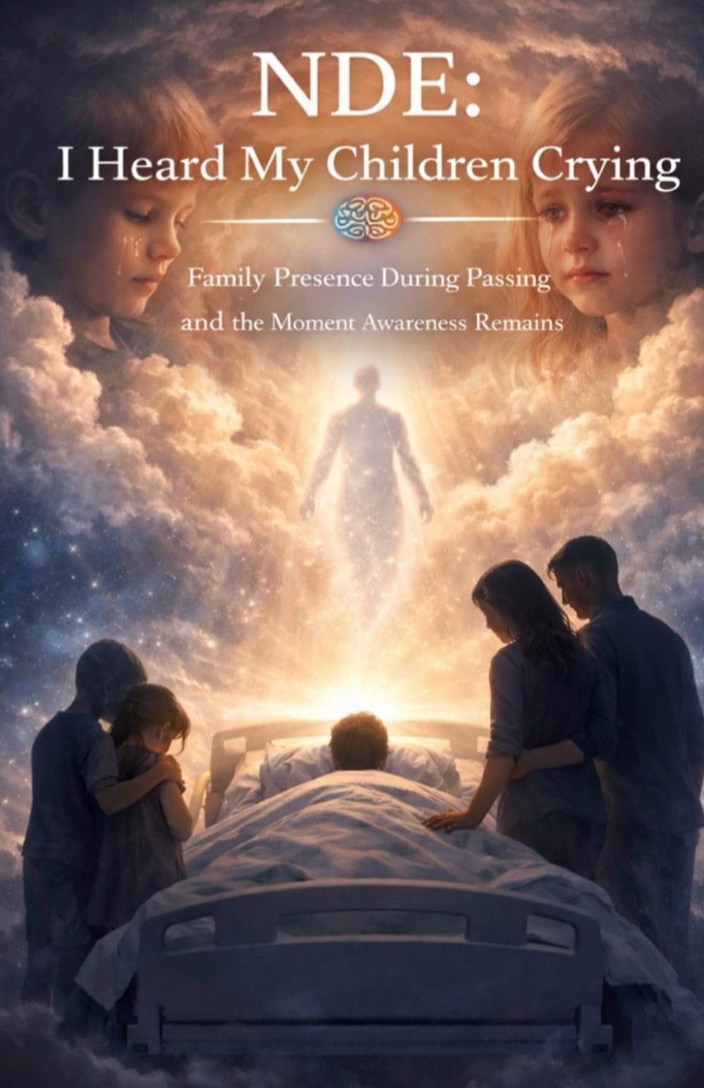 NDE: I Heard My Children Crying: Family Presence During Passing and the Moment Awareness Remains