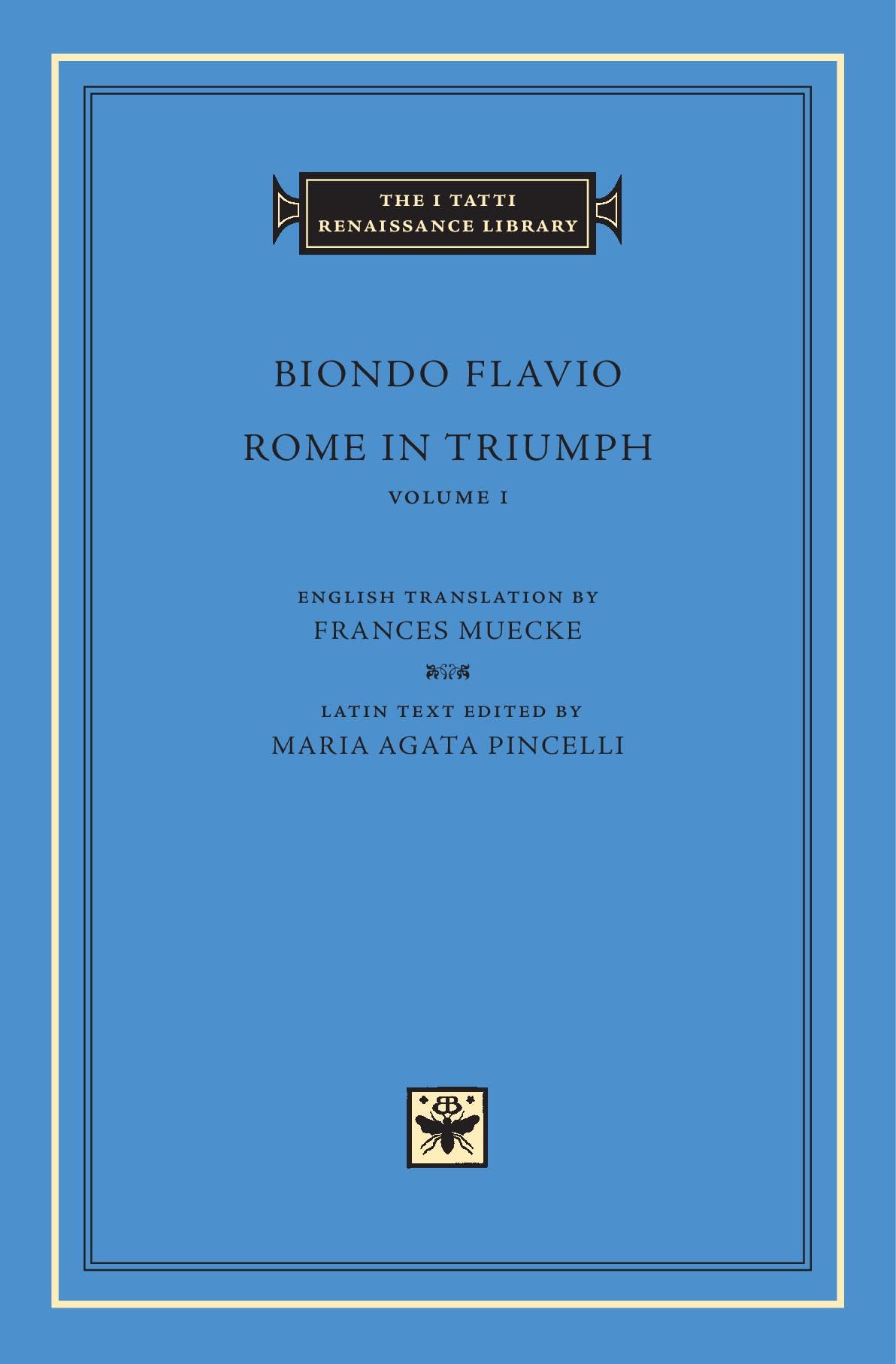 Rome in Triumph, Volume 1: Books I–II (The I Tatti Renaissance Library 74)