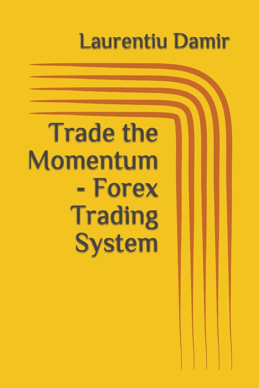 Trade the Momentum - Forex Trading System: 2 (Technical Analysis)