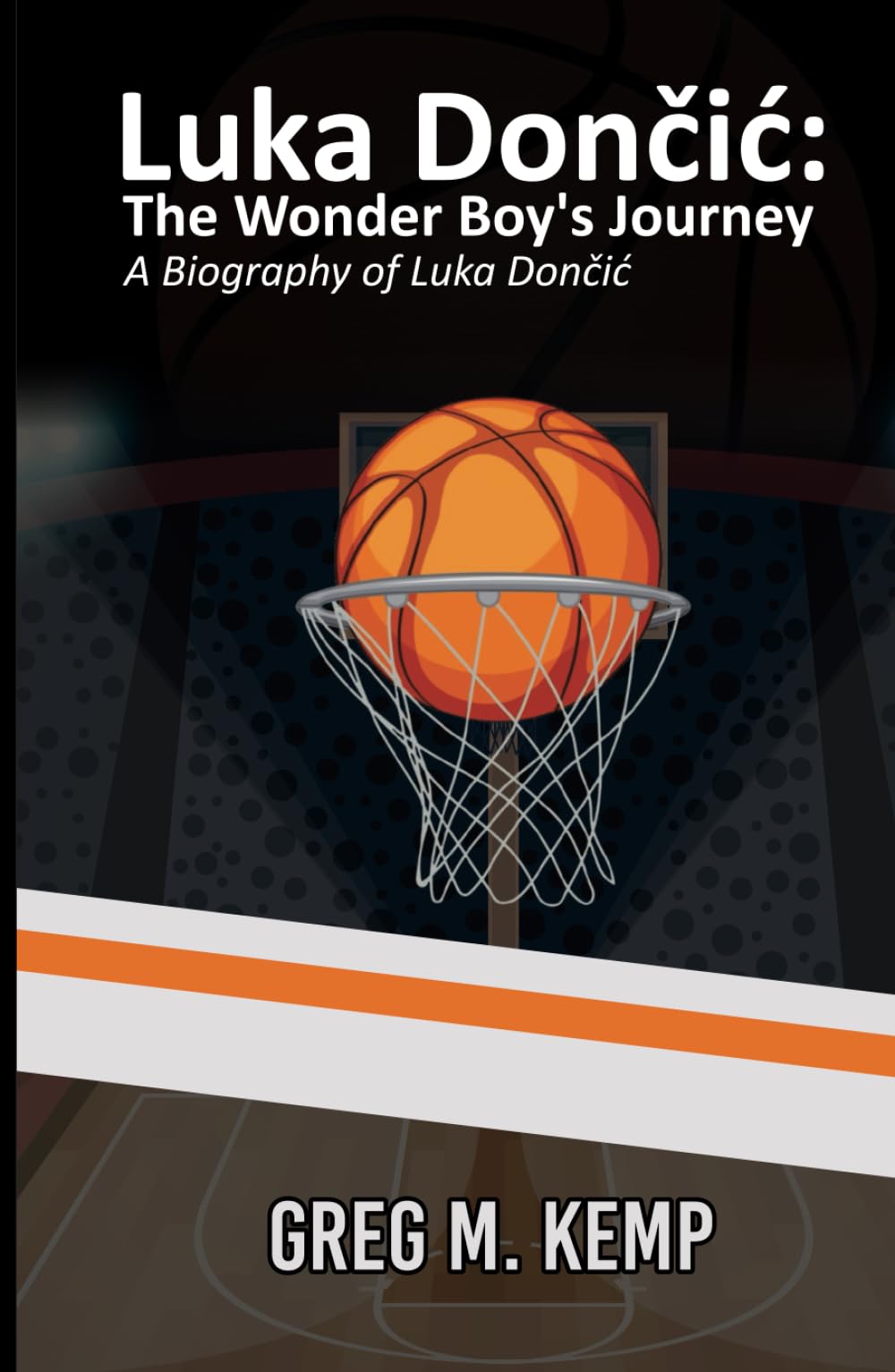 Luka Dončić: The Wonder Boy’s Journey: A Biography of Luka Dončić