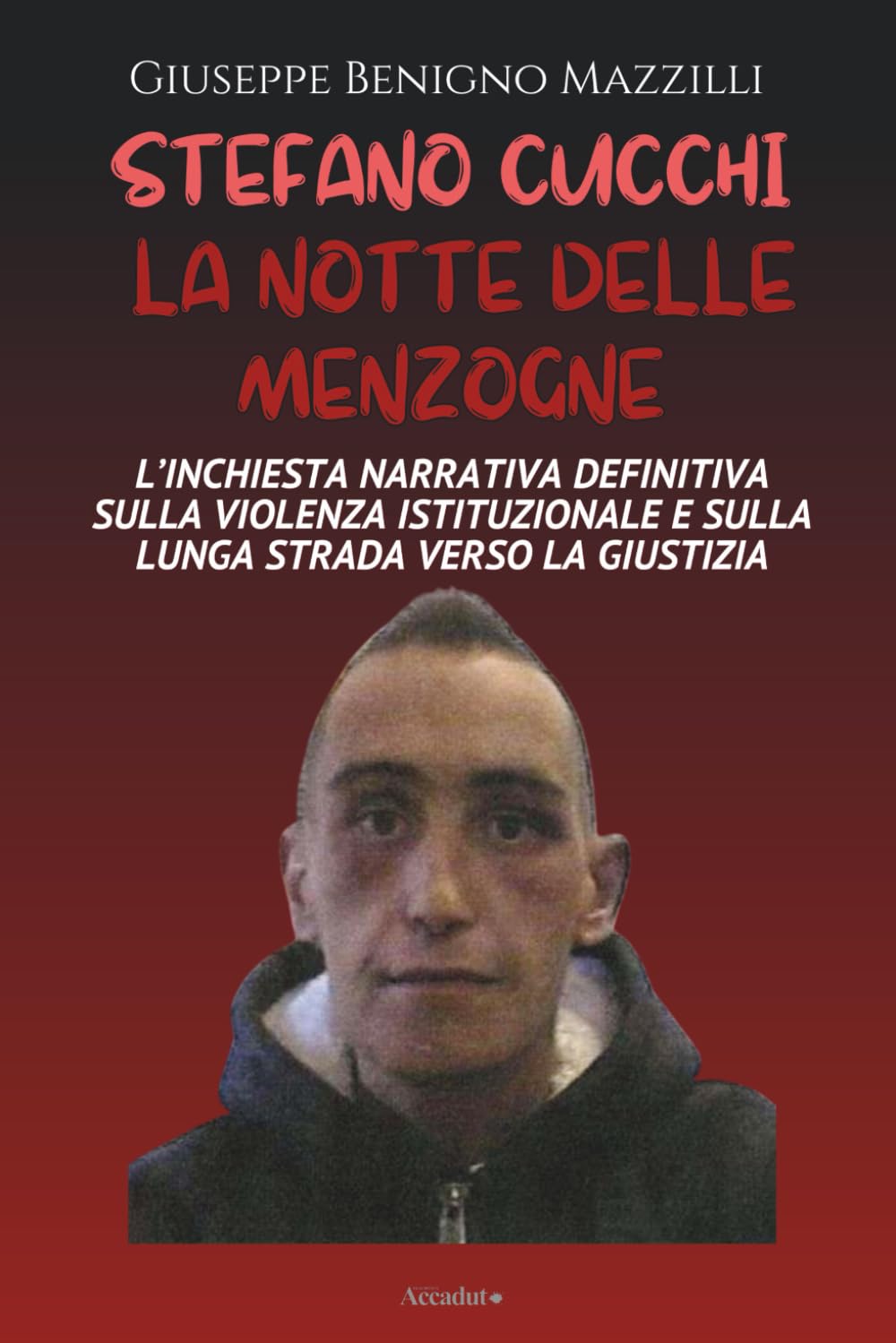 STEFANO CUCCHI - LA NOTTE DELLE MENZOGNE: L’Inchiesta Narrativa Definitiva sulla Violenza Istituzionale e sulla Lunga Strada Verso la Giustizia (Realmente Accaduto)