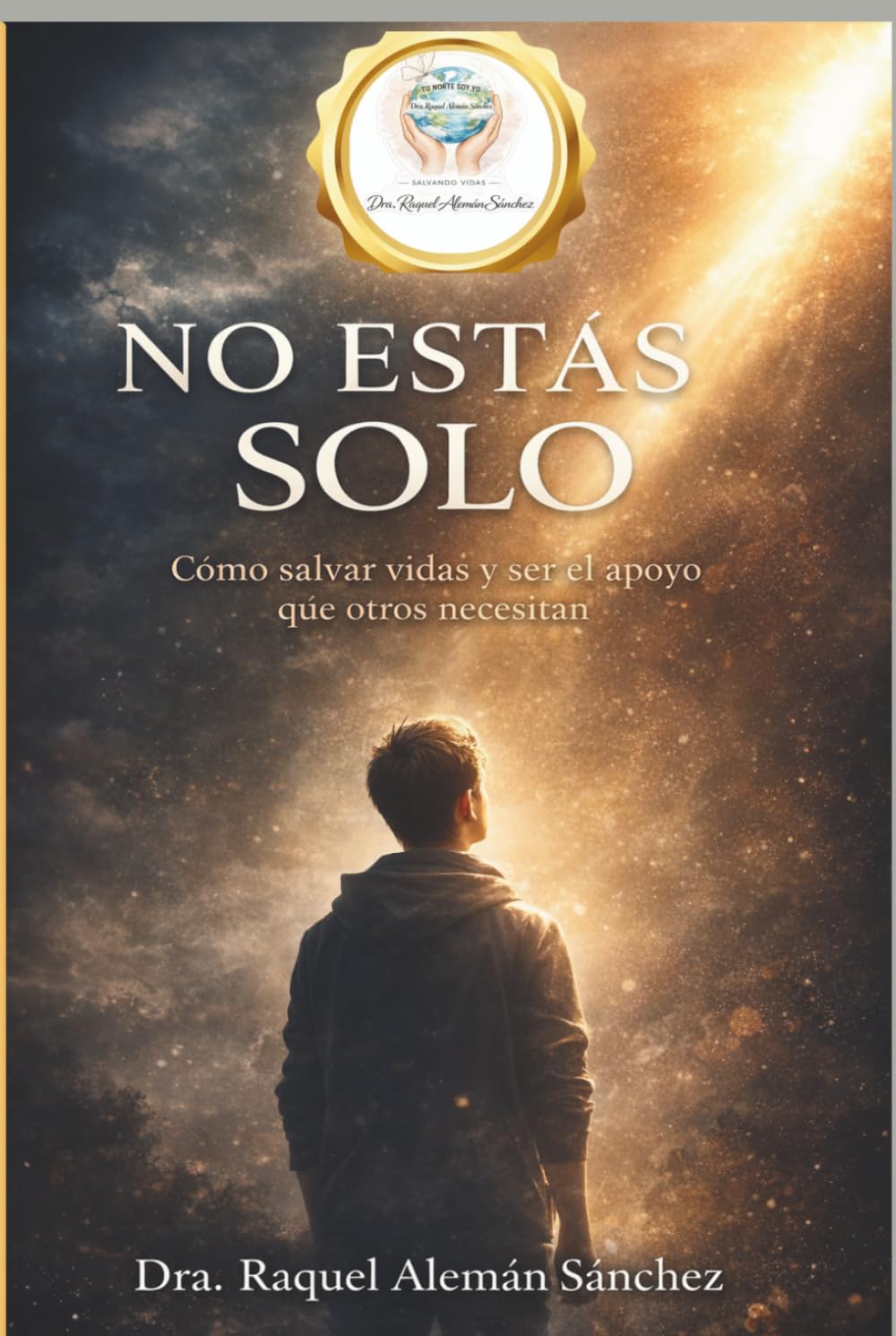 NO ESTAS SOLO: Como salvar vidas y ser el apoyo que otros necesitan (NO ESTAS SOLO SERIE 1) (Spanish Edition)      Hardcover – March 30, 2026
