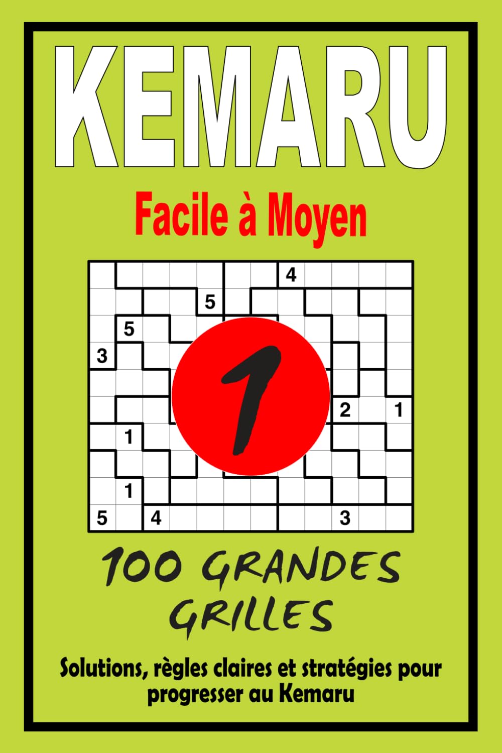 Kemaru – Facile à Moyen: 100 grandes grilles logiques + solutions | Règles simples et progression guidée | Idéal pour débuter