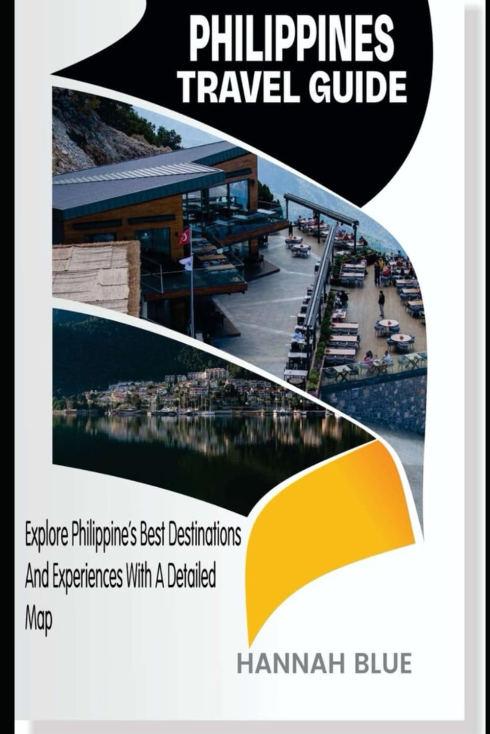 PHILIPPINES TRAVEL GUIDE: Explore Philippines’ Best Destinations And Experiences With A Detailed Map (Travel Guide For Countries)