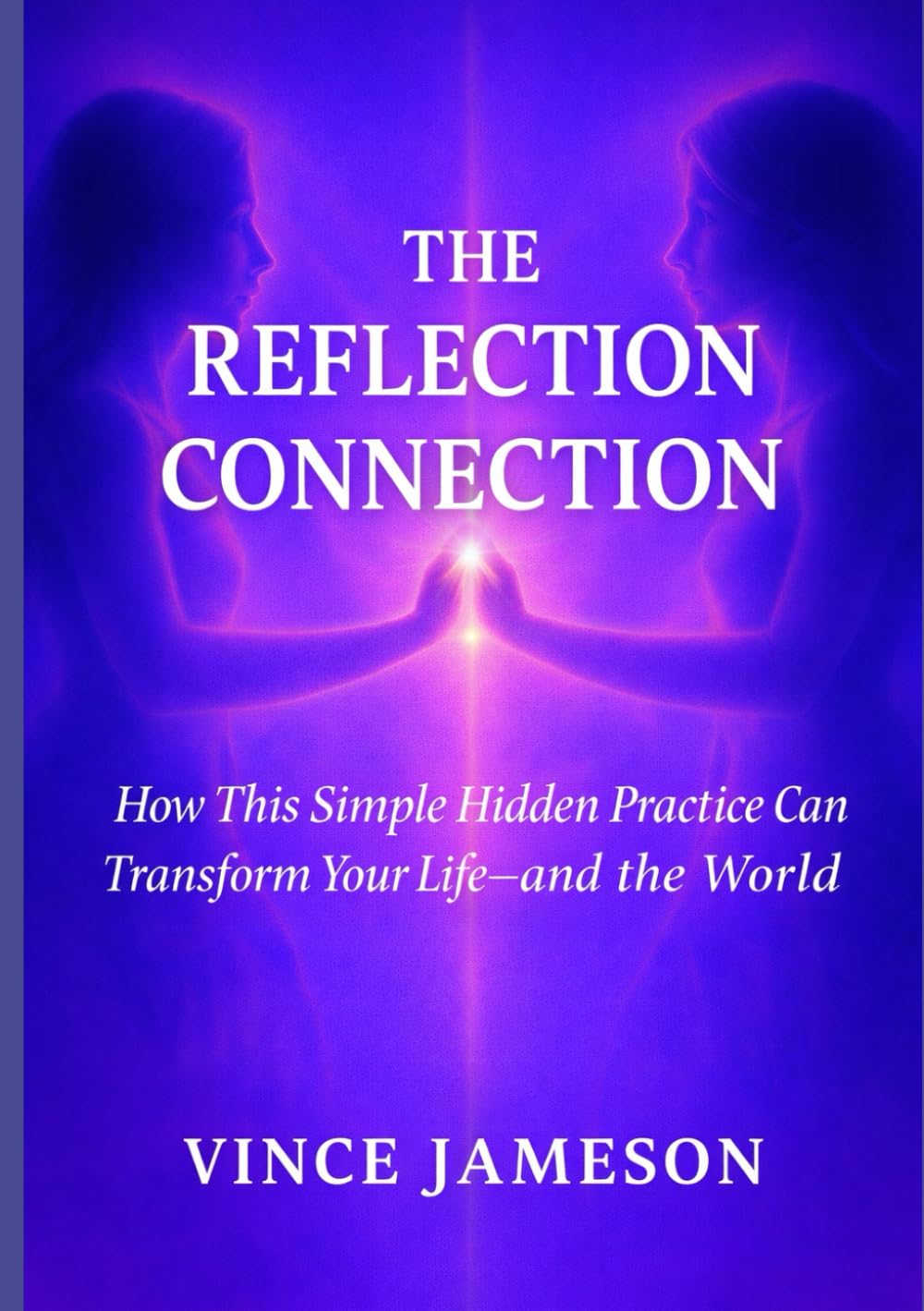 The Reflection Connection: How This Simple Hidden Practice Can Transform Your Life—and the World