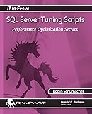 SQL Server Tuning Scripts: Performance Optimization Secrets (IT In-Focus)