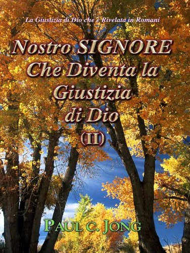La Giustizia di Dio che è Rivelata in Romani - Nostro SIGNORE Che Diventa la Giustizia di Dio (II) (Italian Edition) de [Paul C. Jong]