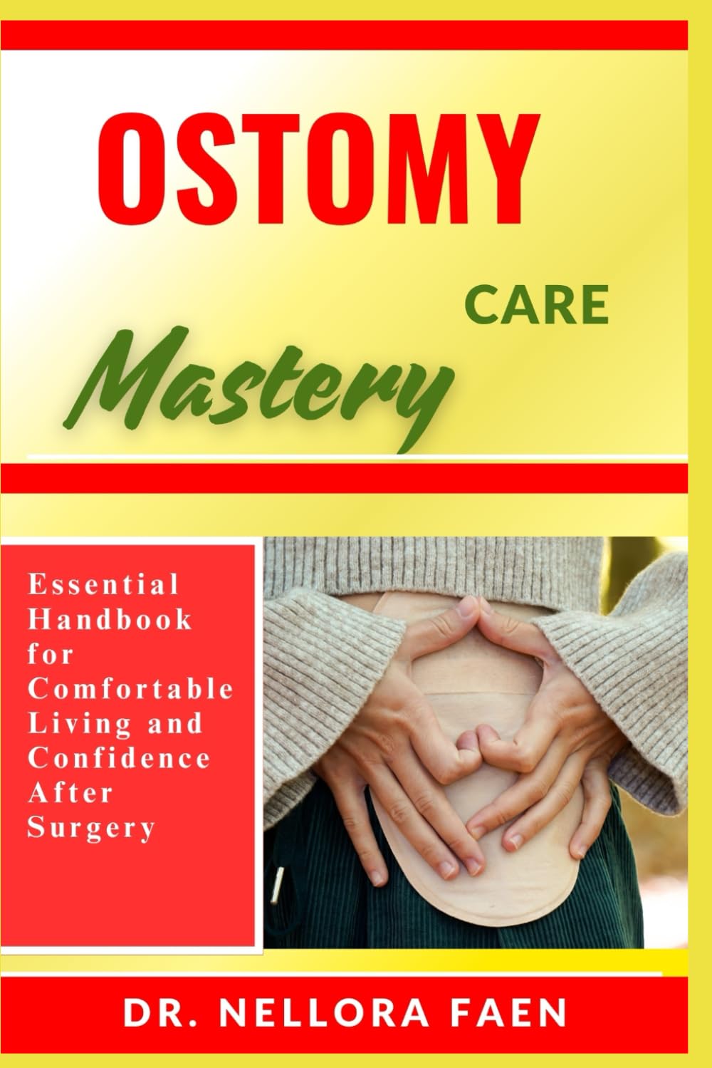 OSTOMY CARE MASTERY: Essential Handbook for Comfortable Living and Confidence After Surgery