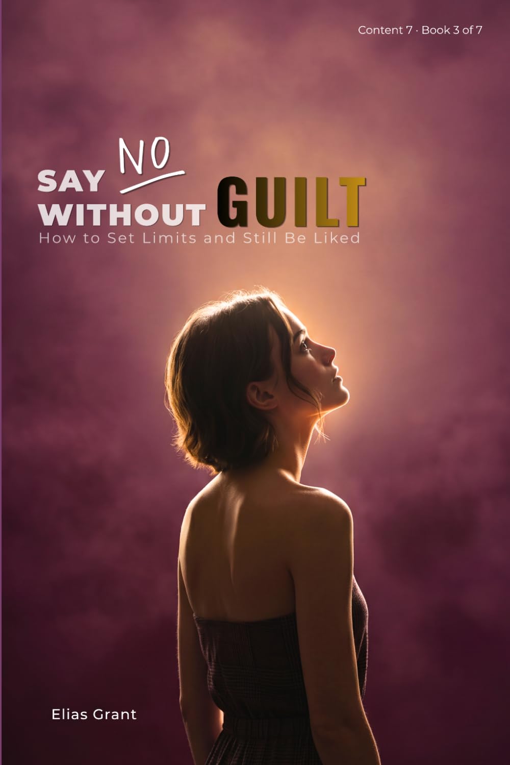 Say No Without Guilt: How to Set Limits and Still Be Liked (Content 7)