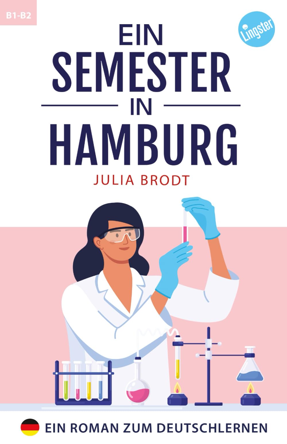 Ein Semester in Hamburg: Ein Roman zum Deutschlernen: Deutsch lernen mit Geschichten über das Leben in Deutschland - Natürliche Sprache, typische ... Grammatik und Wortschatz in einfachem Deutsch