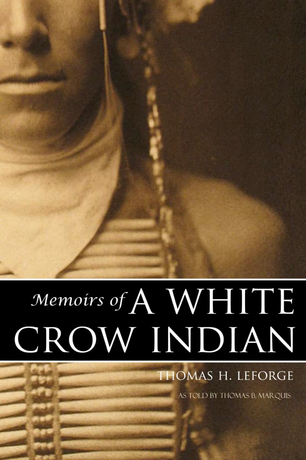 Memoirs of a White Crow Indian (Expanded, Annotated)