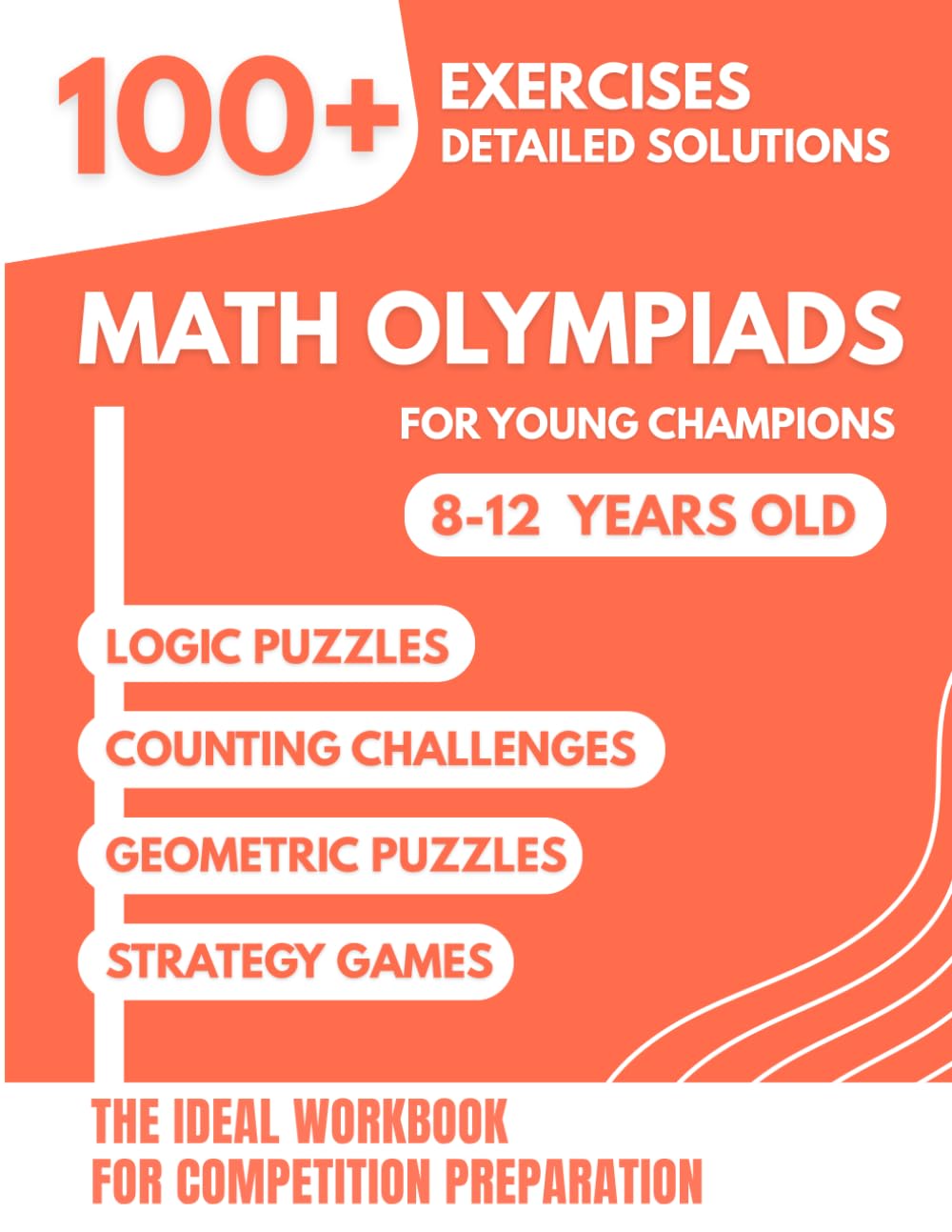 Math Olympiads for Young Champions: 100+ Fun Exercises with Detailed Solutions for Ages 8-12 | The Ideal Workbook for Math Competition Preparation (Grades 3-7)