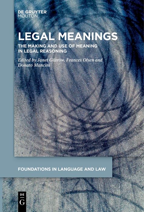 Legal Meanings The Making and Use of Meaning in Legal Reasoning