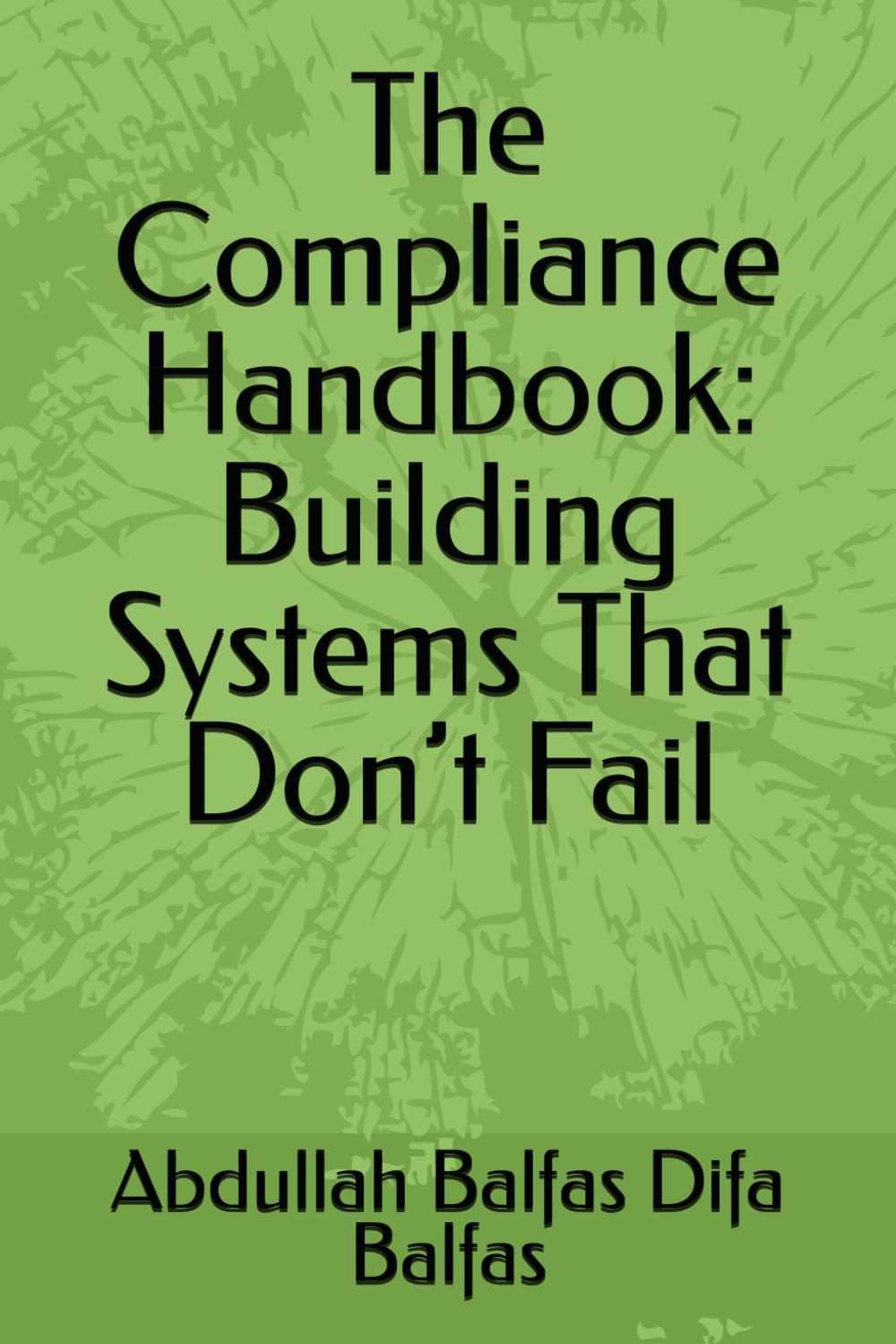 The Compliance Handbook: Building Systems That Don’t Fail