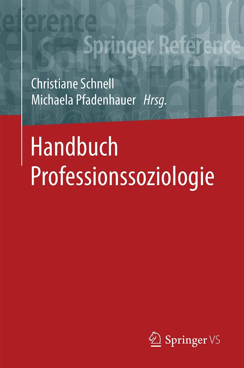 Handbuch Professionssoziologie (Springer Reference Sozialwissenschaften)