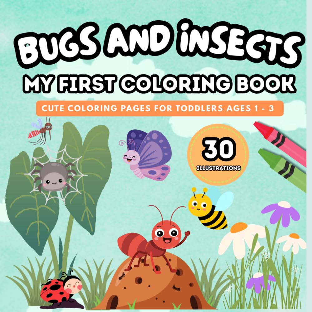 Bugs and Insects: My First Coloring Book: Cute Coloring Pages for Toddlers Ages 1-3