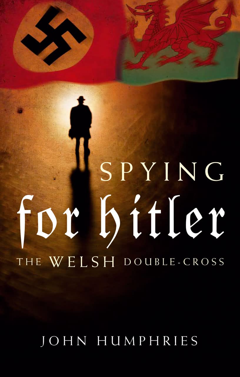 Spying for Hitler : The Welsh Double Cross