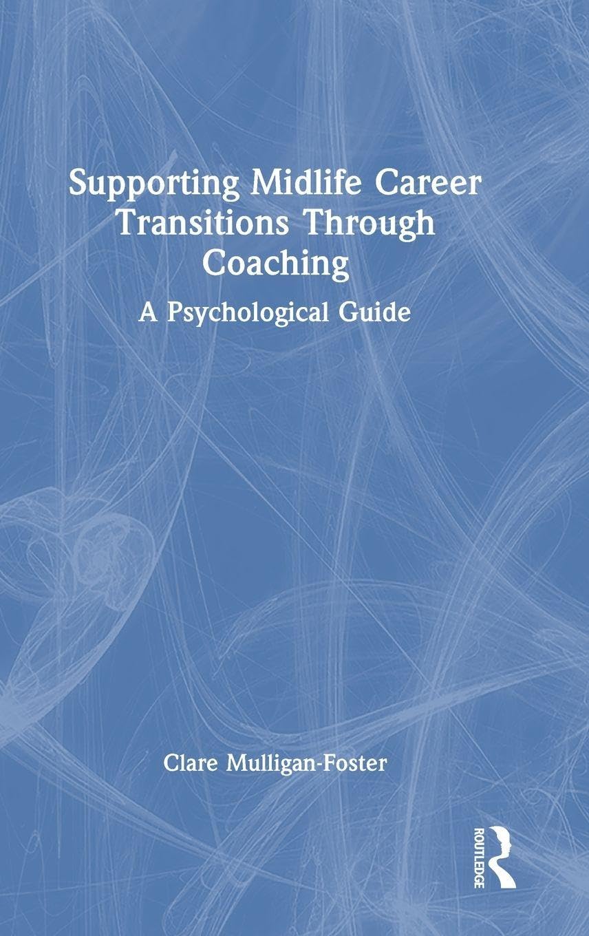 Supporting Midlife Career Transitions Through Coaching: A Psychological Guide