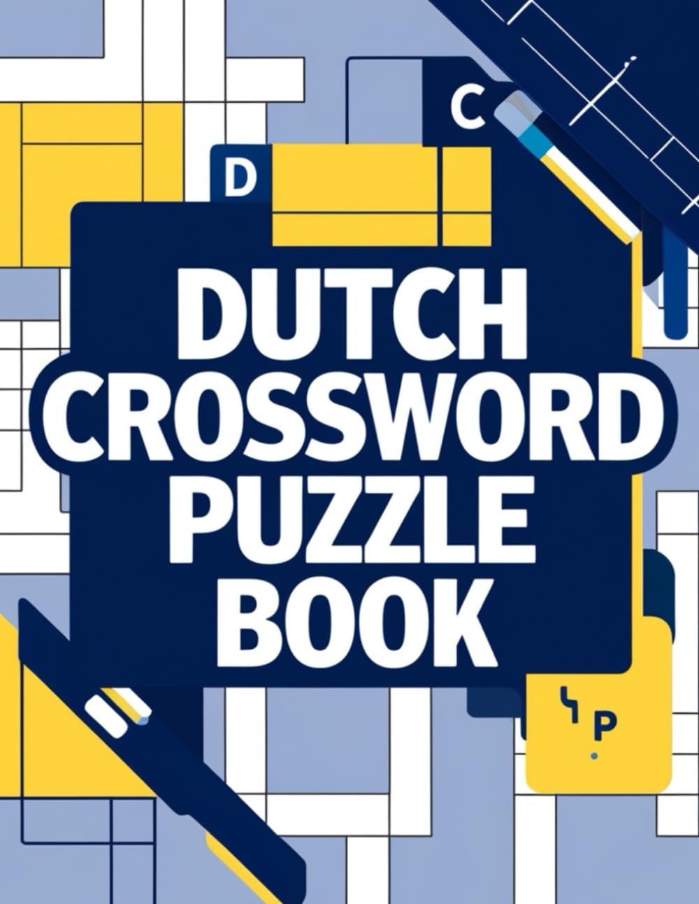 Dutch Crossword Puzzle Book: Challenging Dutch Crosswords , Brain Games, Word Puzzles, Vocabulary Builder, Logic Practice & Fun Activity Book for Adults and Seniors