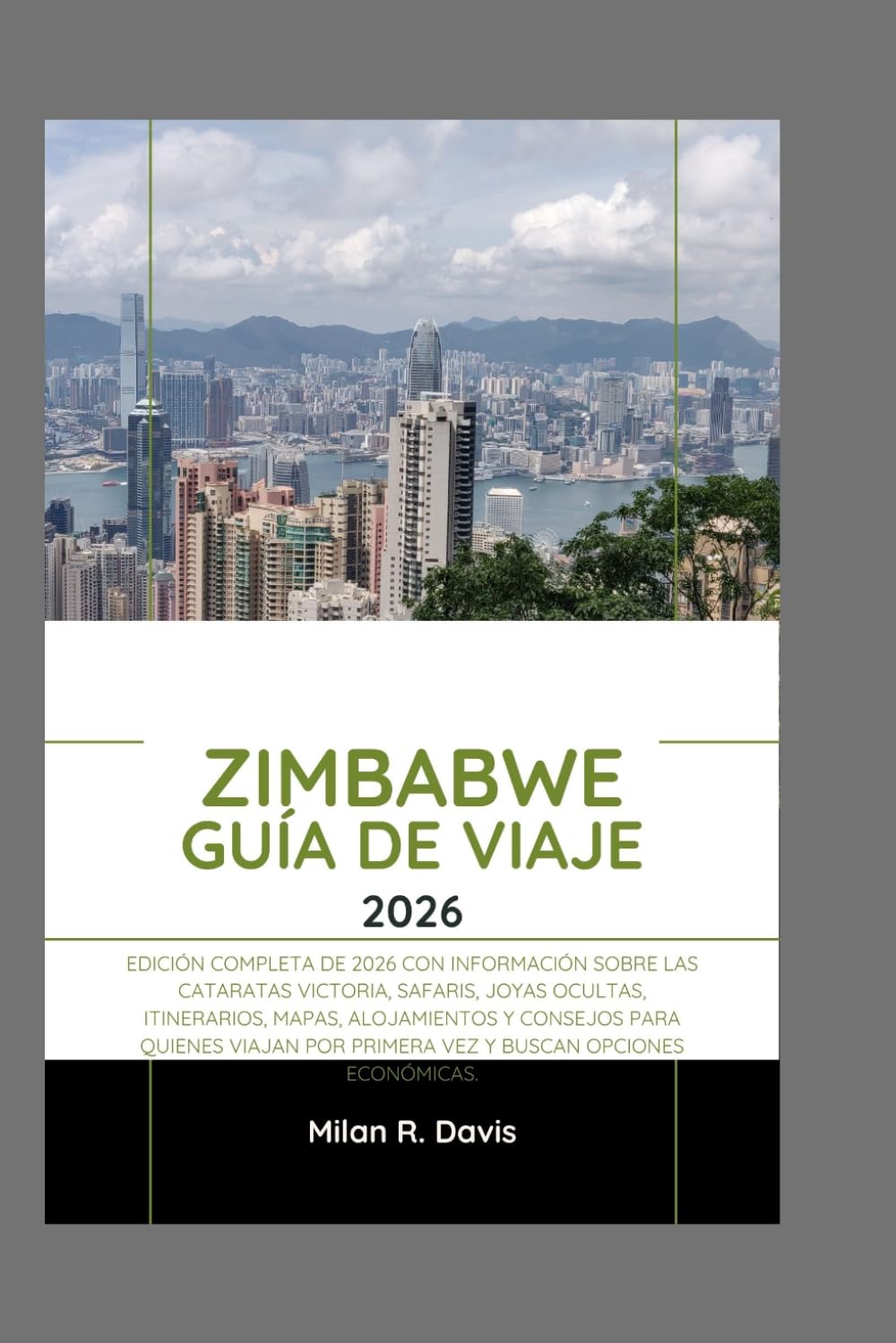 Zimbabwe Guía de viaje 2026: Edición completa de 2026 con información sobre las Cataratas Victoria, safaris, joyas ocultas, itinerarios, mapas, ... por primera vez y buscan opciones económicas.