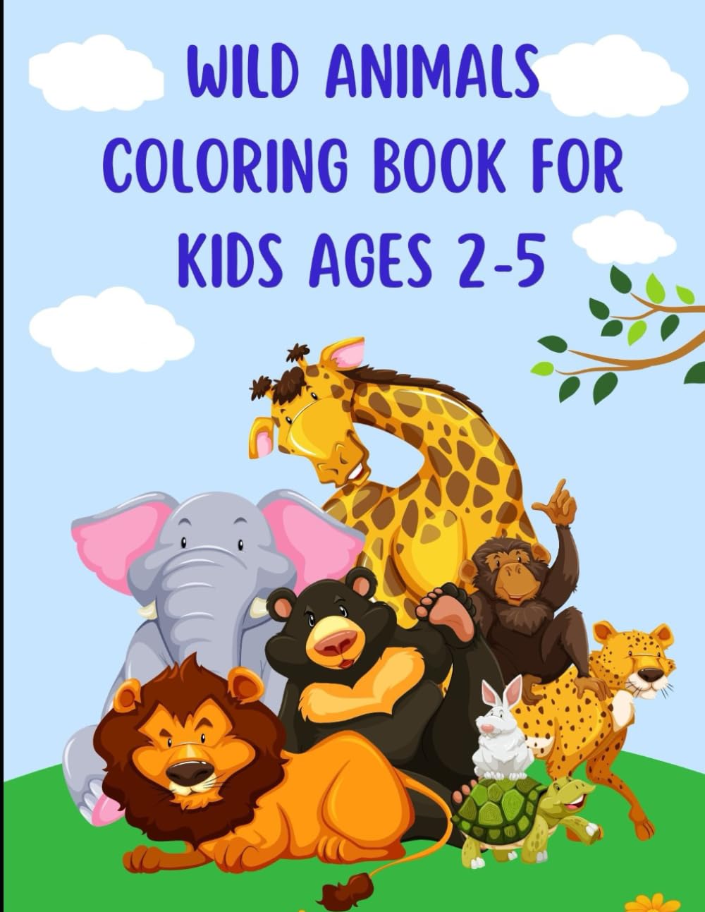 Wild Animals Coloring Book for Kids Ages 2-5: Big and Simple Coloring Pages for Toddlers and Preschool Kids (Cute Animals Coloring Book Series for Kids)