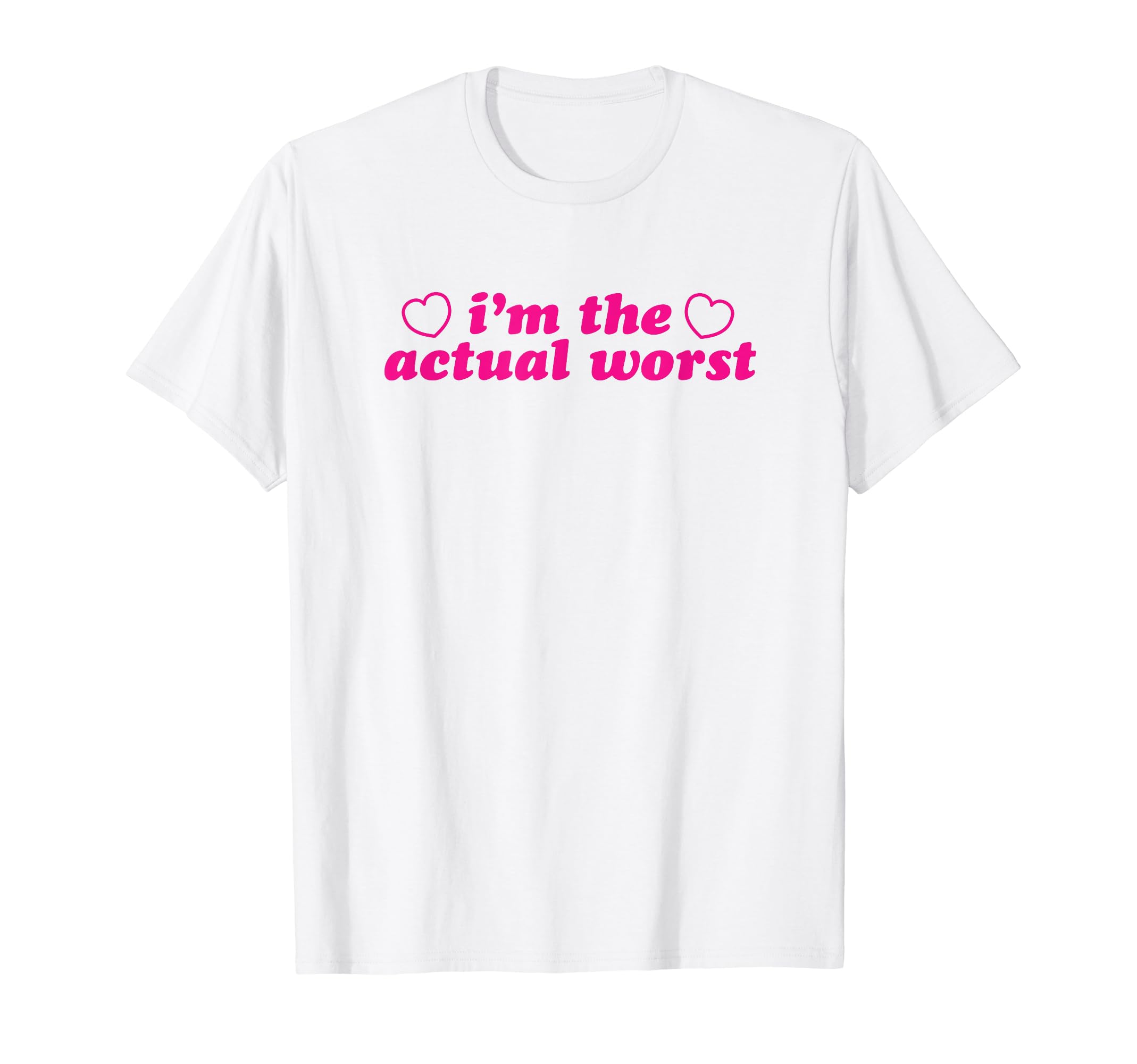 I'm The Actual Worst - Funny Gag Gift T-Shirt