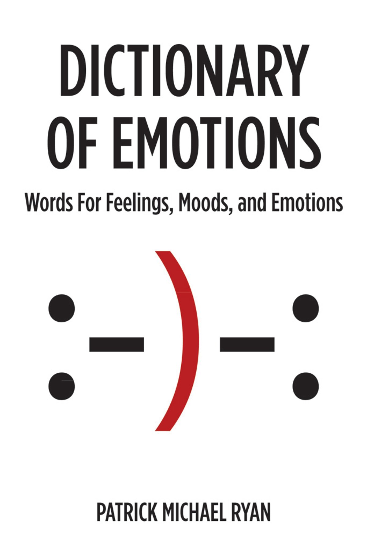 Dictionary of Emotions: Words For Feelings, Moods, and Emotions