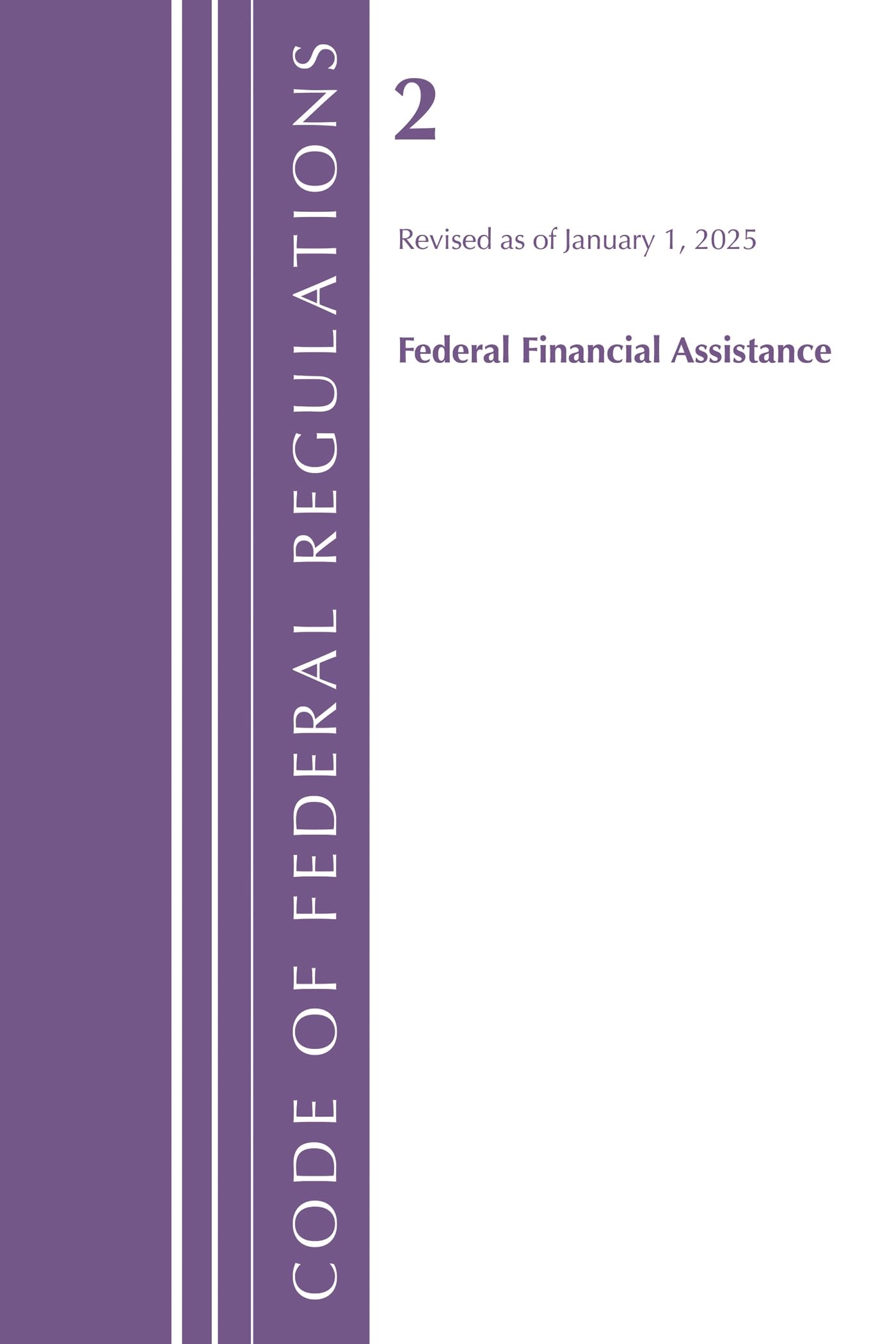 Code of Federal Regulations, Title 02 Federal Financial Assis... - 9798216393108