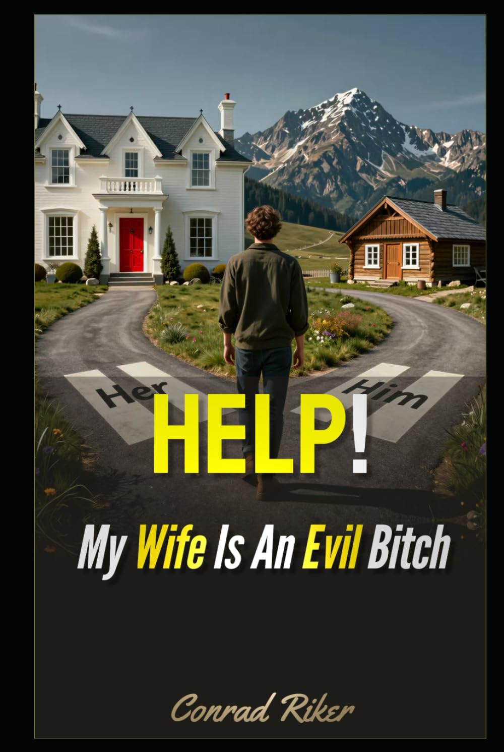 Help!: My Wife Is An Evil Bitch (redpilled revolutionary civil rights for men (satire))