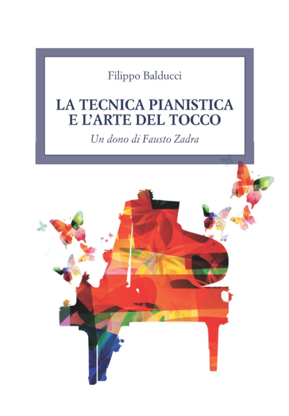 La tecnica pianistica e l'arte del tocco: Un dono di Fausto Zadra