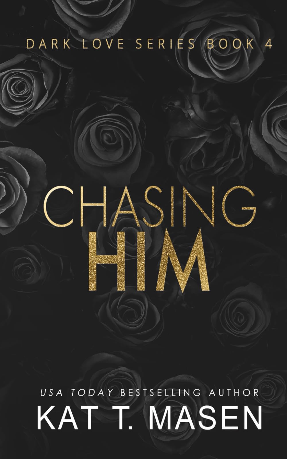 Chasing Him (Dark Love Series)